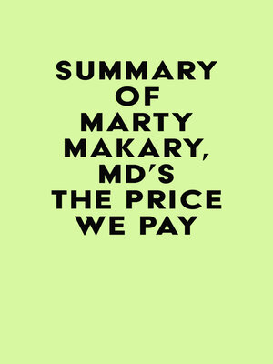 cover image of Summary of Marty Makary, MD's the Price We Pay